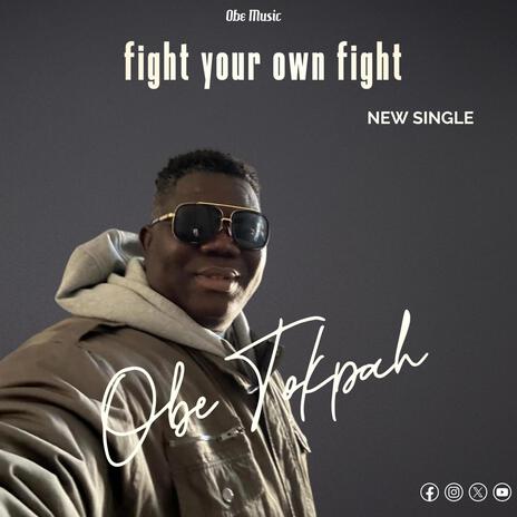 Fight your own fight | Boomplay Music