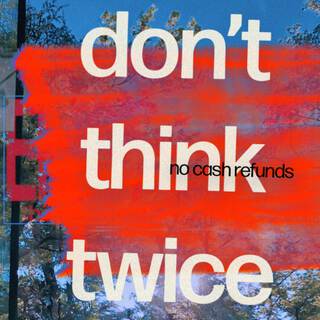 don't think twice