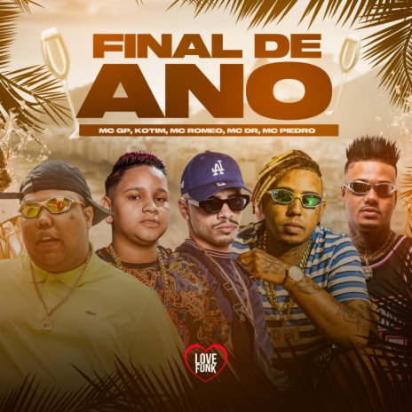 Final de Ano ft. MC GP, Mc Romeo, Love Funk, Mc Piedro & Mc Dr | Boomplay Music