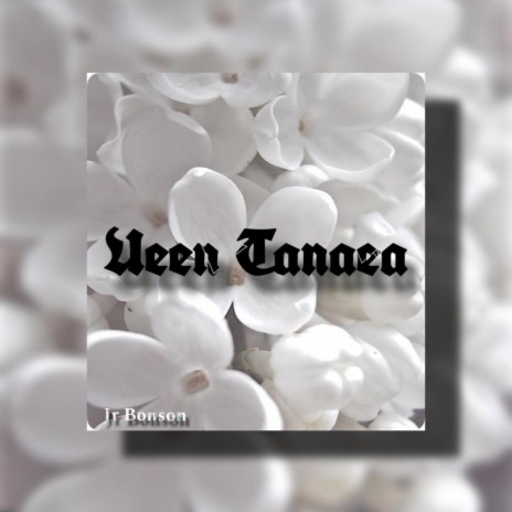Ueen Tanaea ft. Jr Bonson | Boomplay Music