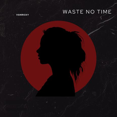 Waste no time (sped up) | Boomplay Music