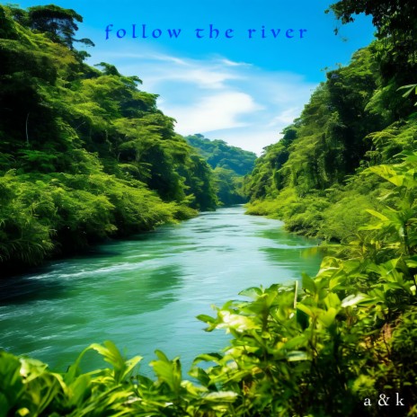 follow the river | Boomplay Music