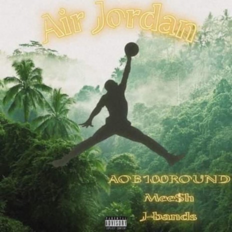 Air Jordan ft. Mee$h | Boomplay Music