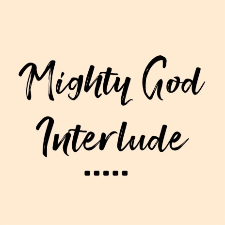 Mighty God Interlude