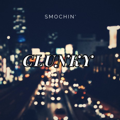 Clunky | Boomplay Music