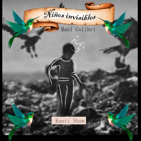 Niños Invisibles ft. Raúl López Colibrí | Boomplay Music