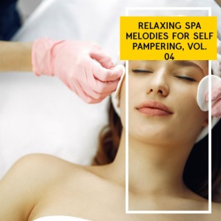 Relaxing Spa Melodies for Self Pampering, Vol. 04