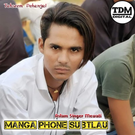 Manga Phone Su Btlau ft. Aslam Singer Mewati | Boomplay Music