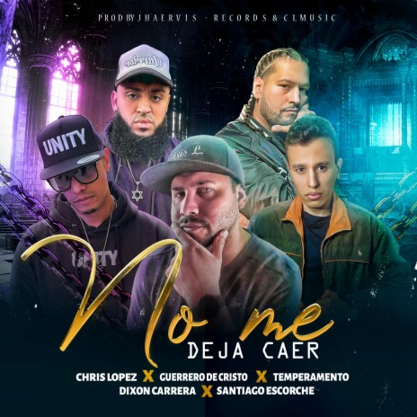 No Me Deja Caer ft. Guerrero de Cristo, Dixon Carreras, Temperamento & Santiago Escorche | Boomplay Music