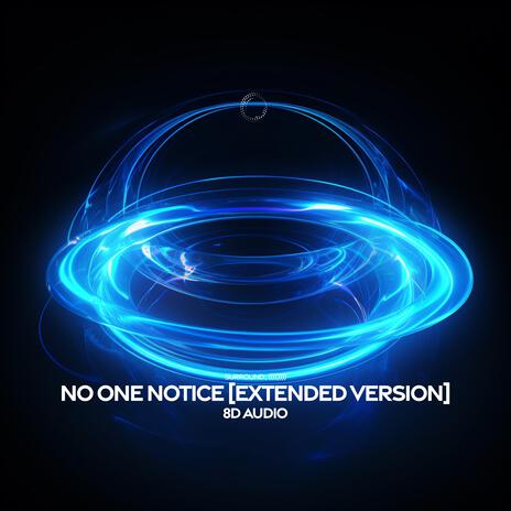 No One Notice (8d Audio, Extended Version) ft. (((())))