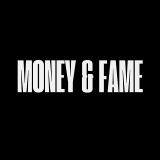 Money & Fame