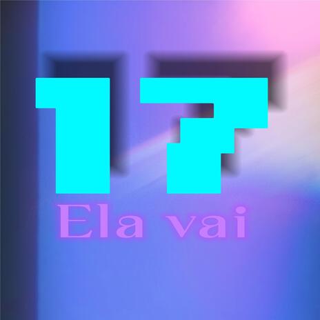 17 Ela vai | Boomplay Music