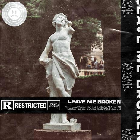 Leave Me Broken | Boomplay Music