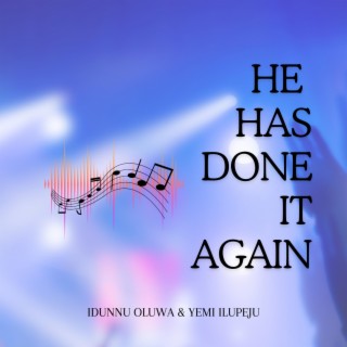 He Has Done It Again ft. Yemi Ilupeju lyrics | Boomplay Music