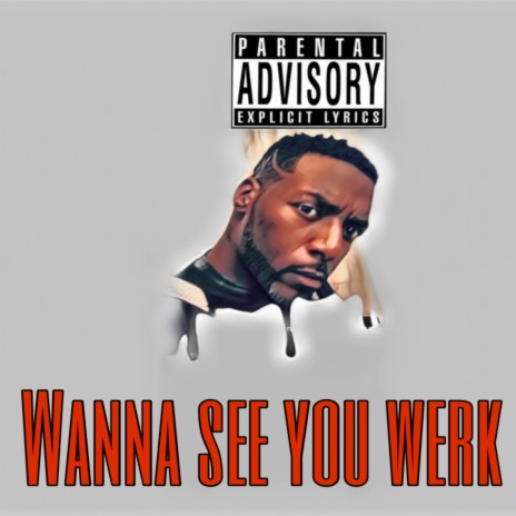 Wanna See You Werk | Boomplay Music