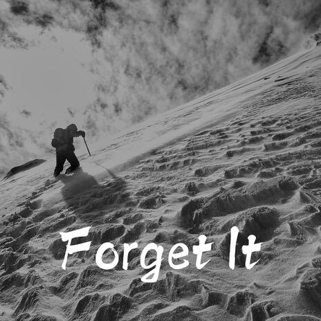 Forget It | Boomplay Music