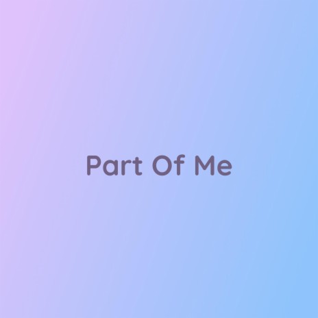 Part Of Me | Boomplay Music