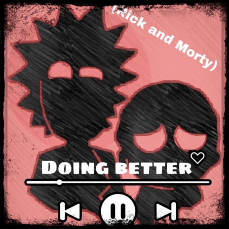 (Rick and Morty) Doing Better | Boomplay Music