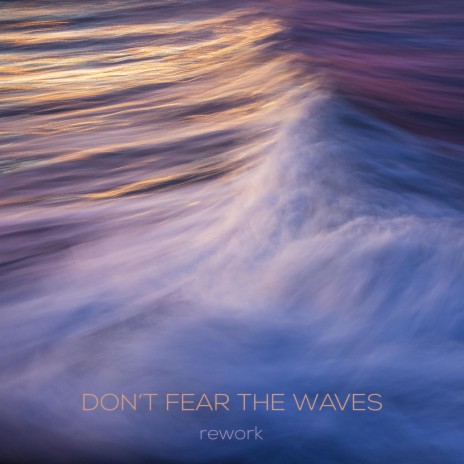 Don't Fear The Waves (Rework) ft. Rolando Marchesini