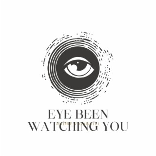 Eye Been Watching You 124