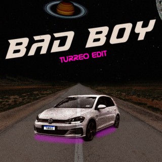 Bad Boy (Turreo Edit)