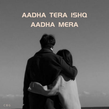 Aadha Tera Ishq Aadha Mera | Boomplay Music