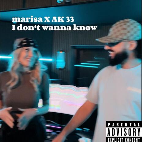 I don't wanna know ft. AK 33 | Boomplay Music