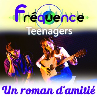 Fréquence Teenagers - Un roman d'amitié
