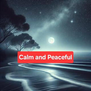 Calm and Peaceful