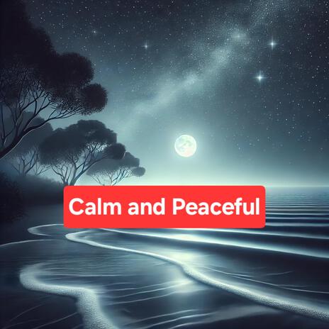 Calm and Peaceful