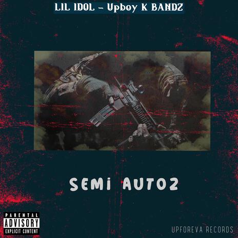 Semi Autoz ft. LIL IDOL & Upboy K Bandz | Boomplay Music