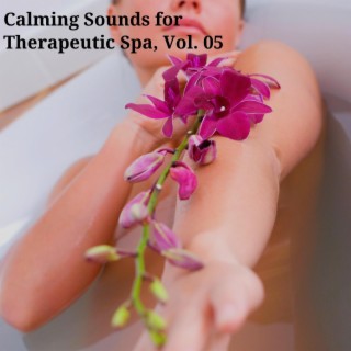 Calming Sounds for Therapeutic Spa, Vol. 05