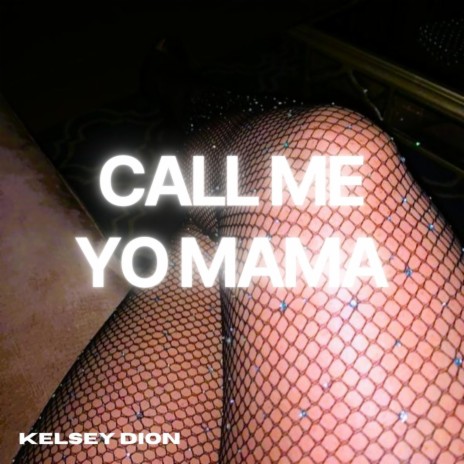 Call Me Yo Mama | Boomplay Music