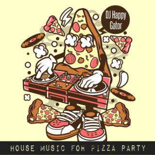 House Music For Pizza Party