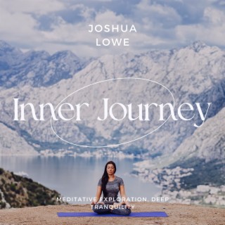 Inner Journey: Meditative Exploration, Deep Tranquility