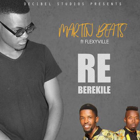 Re Berekile ft. Flexyville Bw | Boomplay Music