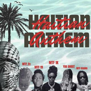 YBK GHOST, MTF OSAMA, MTF 2X, MTF 19 & MTF 1K - HAITIAN ANTHEM