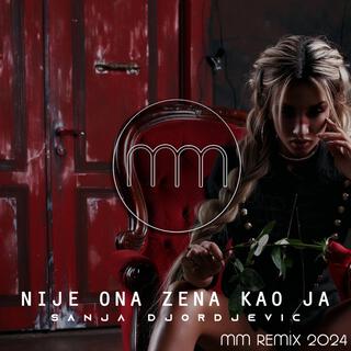 Sanja Đorđević - Nije Ona Žena Kao Ja (MM Remix)