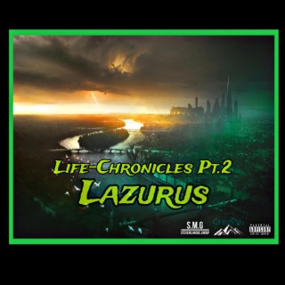 Life-Chronicles Pt. 2 Lazurus.