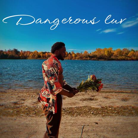 Dangerous Luv | Boomplay Music