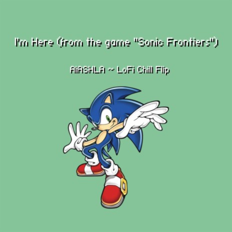 I'm Here ~ Chill-Hop Flip (From Sonic Frontiers) ft. Tomoya Ohtani | Boomplay Music