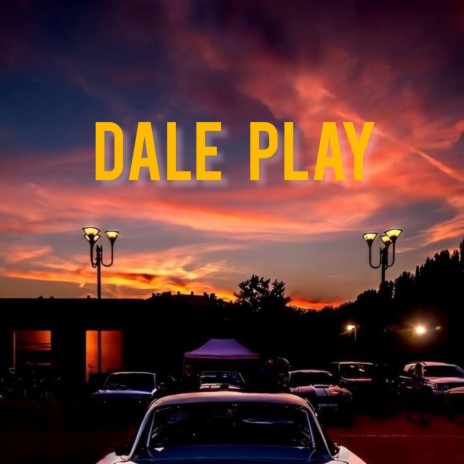 Dale Play | Boomplay Music