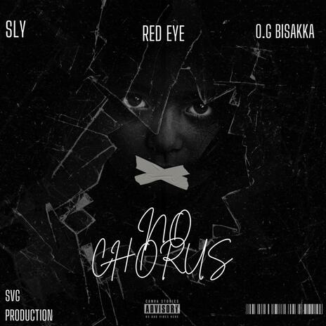 NO CHORUS ft. Slyy, Red Eye & O.G Bisakka | Boomplay Music