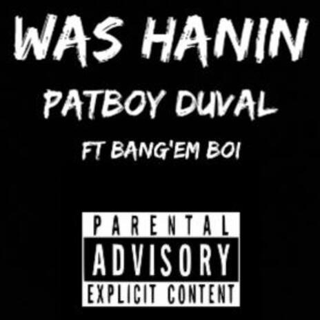 Was Hanin ft. Bangem'Boi | Boomplay Music