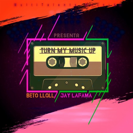 Turn My Music Up ft. Beto Llqll | Boomplay Music