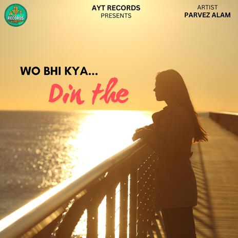 Wo Bhi Kya Din The ft. AYT RECORDS | Boomplay Music