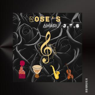 ROSE'S By AMARU J.T.S.