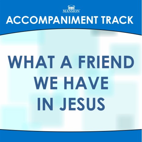 What a Friend We Have in Jesus (High Key E Without Background Vocals) | Boomplay Music