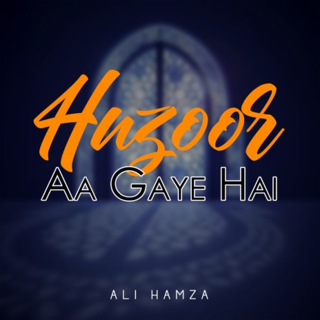 Huzoor Aa Gaye Hai | Boomplay Music