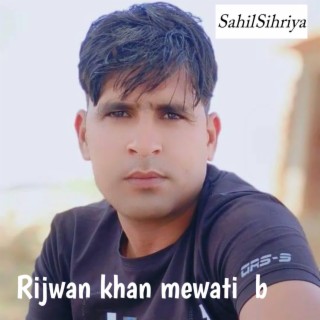 Rijwan khan mewati b